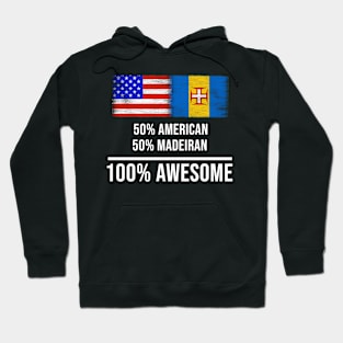 50% American 50% Madeiran 100% Awesome - Gift for Madeiran Heritage From Madeira Hoodie